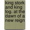 King Stork And King Log. At The Dawn Of A New Reign door Sergei Stepniak