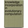Knowledge Incorporation In Evolutionary Computation door Y. Jin