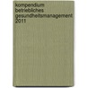 Kompendium Betriebliches Gesundheitsmanagement 2011 door Markus Jähnig