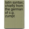 Latin Syntax; Chiefly From The German Of C.G. Zumpt door Karl Gottlob Zumpt