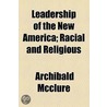 Leadership Of The New America; Racial And Religious door Archibald McClure