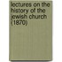 Lectures On The History Of The Jewish Church (1870)