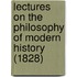 Lectures On The Philosophy Of Modern History (1828)