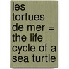 Les Tortues de Mer = The Life Cycle of a Sea Turtle door Bobbie Kalman