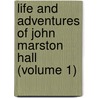 Life And Adventures Of John Marston Hall (Volume 1) door George Payne Rainsford James