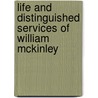 Life And Distinguished Services Of William Mckinley door Murat Halstead