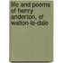 Life And Poems Of Henry Anderton, Of Walton-Le-Dale