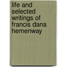 Life And Selected Writings Of Francis Dana Hemenway door Charles Frederick Bradley