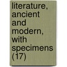 Literature, Ancient And Modern, With Specimens (17) by Samuel Griswold [Goodrich