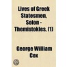 Lives Of Greek Statesmen, Solon - Themistokles, (1) door George William Cox