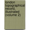 London Topographical Record, Illustrated (Volume 2) door London Topographical Society