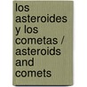 Los asteroides y los cometas / Asteroids and Comets by William B. Rice
