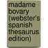 Madame Bovary (Webster's Spanish Thesaurus Edition)
