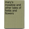 Mary's Meadow and Other Tales of Fields and Flowers door Juliana Horatia Ewing