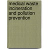 Medical Waste Incineration And Pollution Prevention door Onbekend