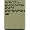 Memoirs Of George Selwyn And His Contemporaries (3) by John Heneage Jesse