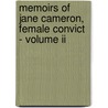 Memoirs Of Jane Cameron, Female Convict - Volume Ii by Frederick William Robinson
