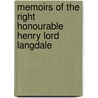 Memoirs of the Right Honourable Henry Lord Langdale by Thomas Duffus Hardy