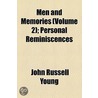 Men And Memories (Volume 2); Personal Reminiscences by John Russell Young
