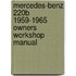 Mercedes-Benz 220b 1959-1965 Owners Workshop Manual
