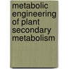 Metabolic Engineering of Plant Secondary Metabolism door Robert Verpoorte