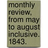 Monthly Review, from May to August Inclusive. 1843. door General Books