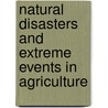 Natural Disasters And Extreme Events In Agriculture by Manava V.K. Sivakumar