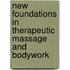New Foundations in Therapeutic Massage and Bodywork