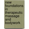 New Foundations in Therapeutic Massage and Bodywork door Jan L. Saeger