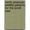 North American Wildlife Patterns For The Scroll Saw door Lora S. Irish