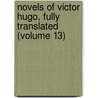 Novels of Victor Hugo, Fully Translated (Volume 13) by Victor Hugo