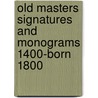 Old Masters Signatures And Monograms 1400-Born 1800 by John Castagno