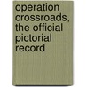Operation Crossroads, the Official Pictorial Record door United States. One