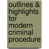 Outlines & Highlights For Modern Criminal Procedure