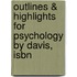 Outlines & Highlights For Psychology By Davis, Isbn