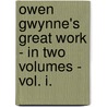 Owen Gwynne's Great Work - In Two Volumes - Vol. I. by Augusta Ada Noel