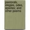 Pastorals, Elegies, Odes, Epistles; And Other Poems door Brasseya Johnson Allen