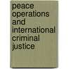Peace Operations And International Criminal Justice door Majbritt Lyck