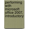 Performing With Microsoft Office 2007, Introductory by Iris Blanc