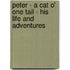 Peter - A Cat O' One Tail - His Life And Adventures