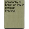 Philosophy Of Belief; Or, Law In Christian Theology door George Douglas Argyll