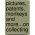 Pictures, Patents, Monkeys And More...On Collecting