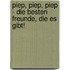 Piep, piep, piep - die besten Freunde, die es gibt!