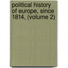 Political History of Europe, Since 1814, (Volume 2) door Charles Seignobos