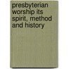 Presbyterian Worship Its Spirit, Method and History door Robert Johnston