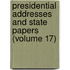 Presidential Addresses And State Papers (Volume 17)