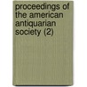 Proceedings Of The American Antiquarian Society (2) door Society of American Antiquarian