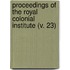 Proceedings Of The Royal Colonial Institute (V. 23)