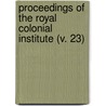 Proceedings Of The Royal Colonial Institute (V. 23) door Royal Commonwealth Society