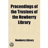 Proceedings Of The Trustees Of The Newberry Library by Newberry Library